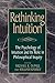 Rethinking Intuition: The Psychology of Intuition and its Role in Philosophical Inquiry (Studies in Epistemology and Cognitive Theory)