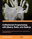 CoffeeScript Programming with jQuery, Rails, and Node.js