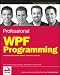 Professional WPF Programming: NET Development with the Windows Presentation Foundation (Wrox Professional Guides)