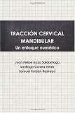 Tracción cervical mandibular. Un enfoque numérico (Spanish Edition)