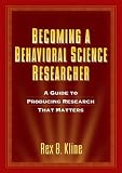 Becoming a Behavioral Science Researcher: A Guide to Producing Research That Matters