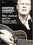 Wer einmal tief im Keller sa&szlig;: Erinnerungen eines Rebellen - Gunter Gabriel, Oliver Flesch