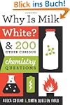 Why Is Milk White?: & 200 Other Curio...
