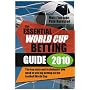 The Essential World Cup Betting Guide 2010: The independent odds, stats and strategies to give you an edge betting on the World Cup