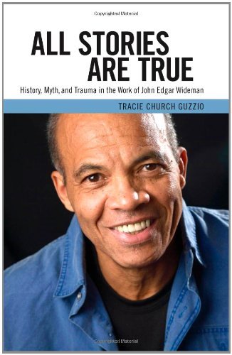 All Stories Are True: History, Myth, and Trauma in the Work of John Edgar Wideman (Margaret Walker Alexander Series in African American Studies)