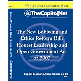The New Lobbying and Ethics Reform Bill--Honest Leadership and Open Government Act of 2007 (HLOGA) (Capitol Learning Audio Course)