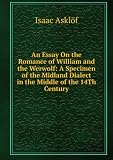 An Essay On the Romance of William and the Werwolf: A Specimen of the Midland Dialect in the Middle of the 14Th Century