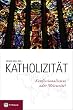 Katholizit�t. Konfessionalismus oder Weltweite?