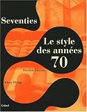 Seventies : Le style des ann�es 70