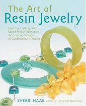 The Art of Resin Jewelry: Techniques and Projects for Creating Stylish Designs