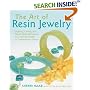 The Art of Resin Jewelry: Techniques and Projects for Creating Stylish Designs