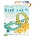The Art of Resin Jewelry: Techniques and Projects for Creating Stylish Designs