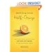 Meeting Your Half-Orange: An Utterly Upbeat Guide to Using Dating Optimism to Find Your Perfect Match