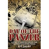 day of the panzer a story of american heroism and sacrifice in southern france