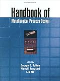 Handbook of Metallurgical Process Design (Materials Engineering)