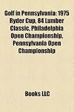 Golf in Pennsylvania: 1975 Ryder Cup, 84 Lumber Classic, Philadelphia Open Championship, Pennsylvania Open Championship