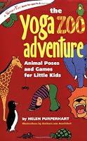 The Yoga Zoo Adventure: Animal Poses and Games for Little Kids (SmartFun Activity Books)