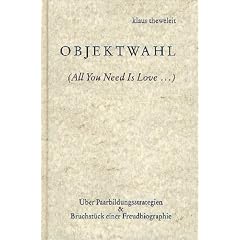Objektwahl: (All You Need Is Love..). �ber Paarbildungsstrategien / Bruchst�ck einer Freudbiographie