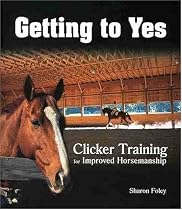 Getting to Yes: Clicker Training for Improved Horsemanship