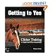 Getting to Yes: Clicker Training for Improved Horsemanship