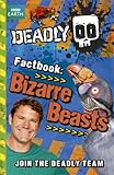 Deadly factbook. Bizarre beasts