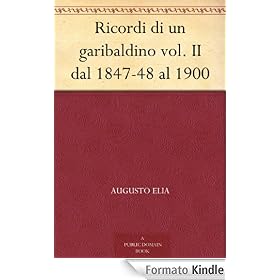 Ricordi di un garibaldino vol. II dal 1847-48 al 1900