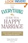 The Everything Guide to a Happy Marriage: Expert advice and information for a happy life together (Everything (Self-Help))
