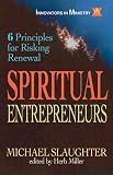 Spiritual Entrepreneurs: 6 Principles for Risking Renewal (Innovators in Ministry Series) by Michael B. Slaughter ($2.56)