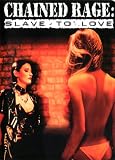 Chained Rage: Slave to Love