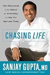Chasing Life: New Discoveries in the Search for Immortality to Help You Age Less Today