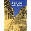 Eine Stadt wie Rom: Planen und Bauen in der r�mischen Zeit