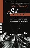 The lost City  The Forgotten Virtues of Community in America