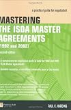 Mastering the ISDA Master Agreements (1992 and 2002): a practical guide for negotiation (2nd Edition) (Market Editions)