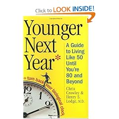 Younger Next Year: A Guide to Living Like 50 Until You're 80 and Beyond