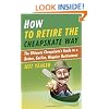 How to Retire the Cheapskate Way: The Ultimate Cheapskate's Guide to a Better, Earlier, Happier Retirement