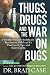 Thugs, Drugs and the War on Bugs: How the Natural Healthcare Revolution Will Lead Us Past Greed, Ego, and Scary Germs (Why Were Sick) Thugs, Drugs and the War on Bugs: How the Natural Healthcare Revolution Will Lead Us Past Greed, Ego, and Scary Germs (Why Were Sick)