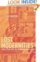 Lost Modernities: China, Vietnam, Korea, and the Hazards of World History (Edwin O Reischauer Lectures)