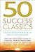 50 Success Classics Second Edition: Winning Wisdom For Work & Life From 50 Landmark Books (50 Classics)