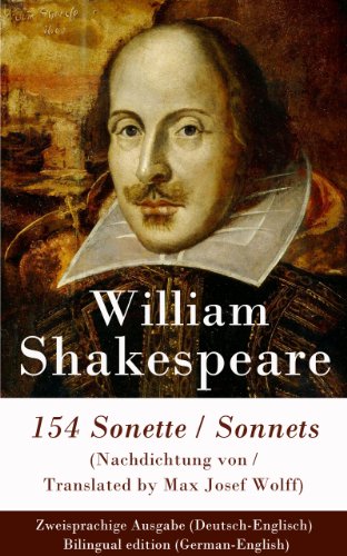 154 Sonette (Nachdichtung von / Translated by Max Josef Wolff) / Sonnets - Zweisprachige Ausgabe (Deutsch-Englisch) / Bilingual edition (German-English) (German Edition)