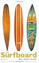 The Surfboard: Art, Style, Stoke