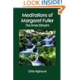 Meditations of Margaret Fuller: The Inner Stream by Chris Highland