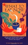 Books : What to Eat Now: The Cancer Lifeline Cookbook