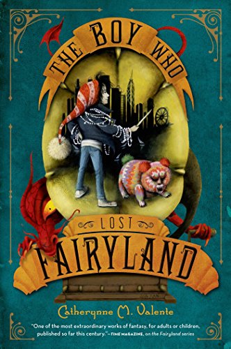 The Boy Who Lost Fairyland, by Catherynne M. Valente