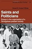 Saints & politicians : essays in the organisation of a Senegalese peasant society