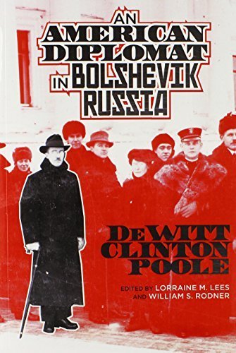 An American Diplomat in Bolshevik Russia 1st edition by Poole, DeWitt Clinton (2015) Paperback