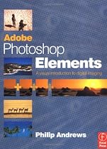 Adobe Photoshop Elements: A Visual Introduction to Digital Imaging