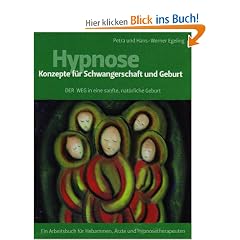 HYPNOSE - Konzepte f�r Schwangerschaft und Geburt: Der Weg f�r eine sanfte, nat�rliche Geburt