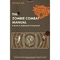The Zombie Combat Manual: A Guide to Fighting the Living Dead