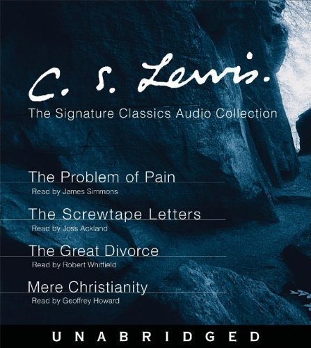 C.S. Lewis: The Signature Classics Audio Collection: The Problem of Pain, The Screwtape Letters, The Great Divorce, Mere Christianity by C. S. Lewis Unabridged (2005) Audio CD
