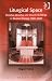 Liturgical Space: Christian Worship and Church Buildings in Western Europe 1500-2000 (Liturgy, Worship & Society Series): Christian Worship and Church ... (Liturgy, Worship & Society Series)